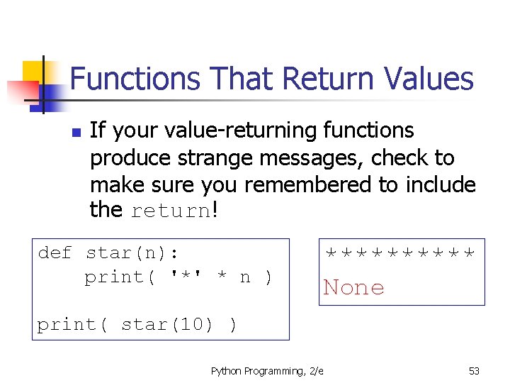 Functions That Return Values n If your value-returning functions produce strange messages, check to