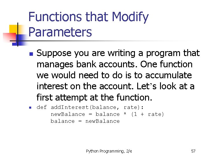 Functions that Modify Parameters n n Suppose you are writing a program that manages