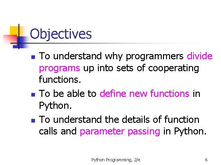 Objectives n n n To understand why programmers divide programs up into sets of