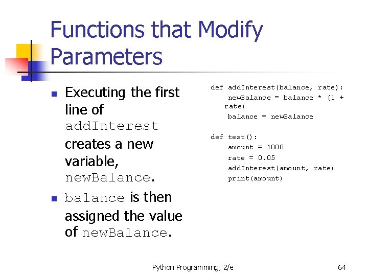 Functions that Modify Parameters n n Executing the first line of add. Interest creates