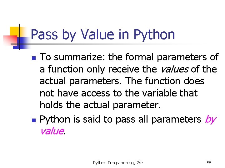 Pass by Value in Python n n To summarize: the formal parameters of a