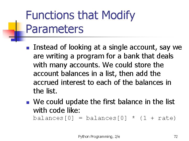 Functions that Modify Parameters n n Instead of looking at a single account, say