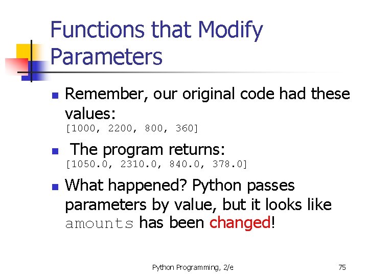 Functions that Modify Parameters n Remember, our original code had these values: [1000, 2200,
