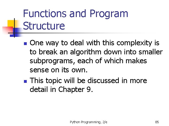 Functions and Program Structure n n One way to deal with this complexity is