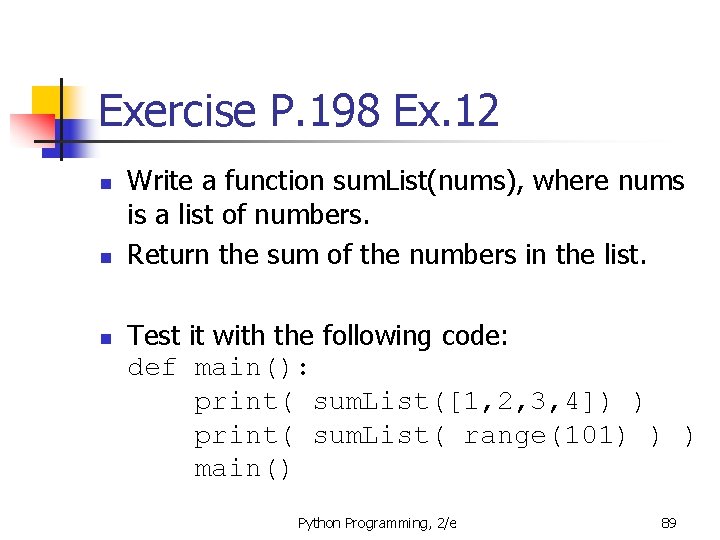 Exercise P. 198 Ex. 12 n n n Write a function sum. List(nums), where