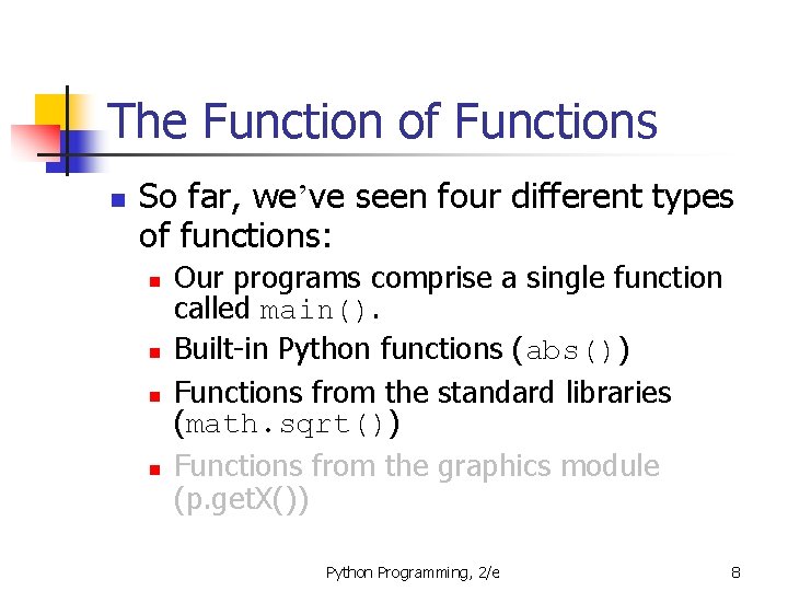 The Function of Functions n So far, we’ve seen four different types of functions: