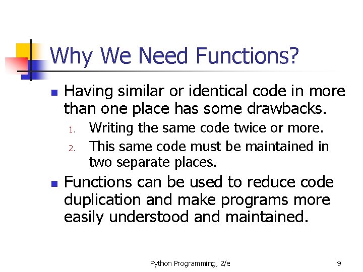 Why We Need Functions? n Having similar or identical code in more than one