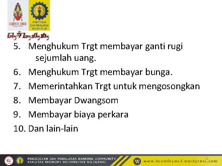 5. Menghukum Trgt membayar ganti rugi sejumlah uang. 6. Menghukum Trgt membayar bunga. 7.