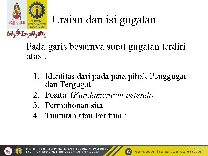 Uraian dan isi gugatan Pada garis besarnya surat gugatan terdiri atas : 1. Identitas