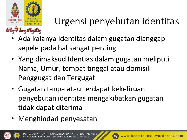 Urgensi penyebutan identitas • Ada kalanya identitas dalam gugatan dianggap sepele pada hal sangat