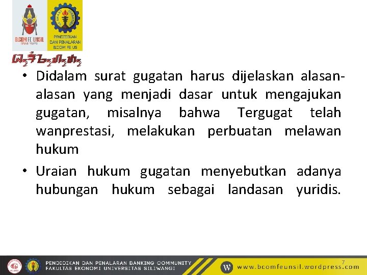  • Didalam surat gugatan harus dijelaskan alasan yang menjadi dasar untuk mengajukan gugatan,