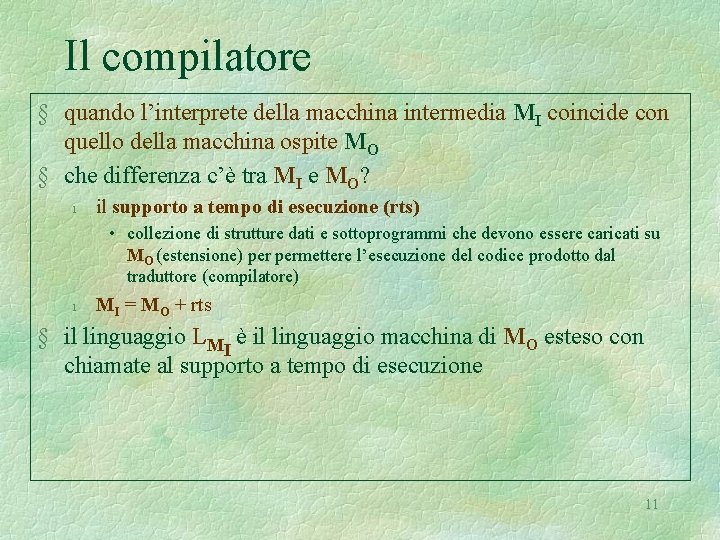 Il compilatore § quando l’interprete della macchina intermedia MI coincide con quello della macchina