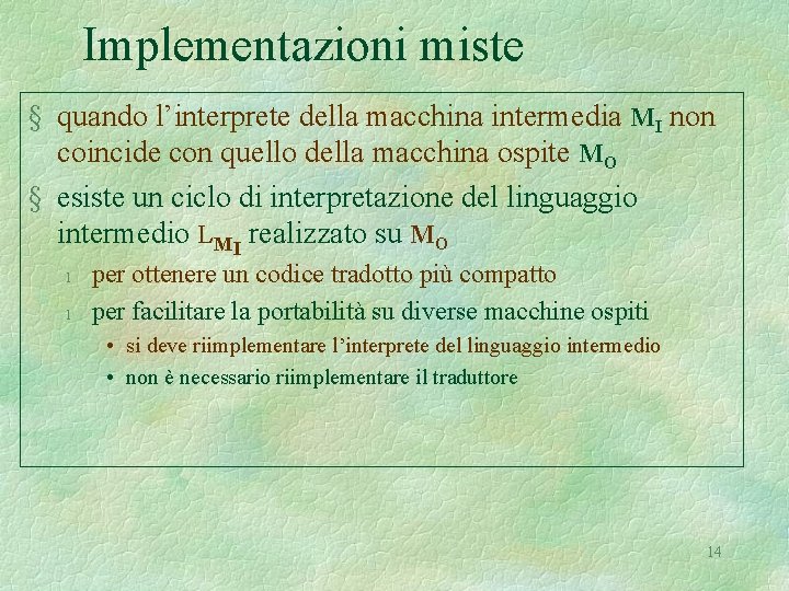 Implementazioni miste § quando l’interprete della macchina intermedia MI non coincide con quello della