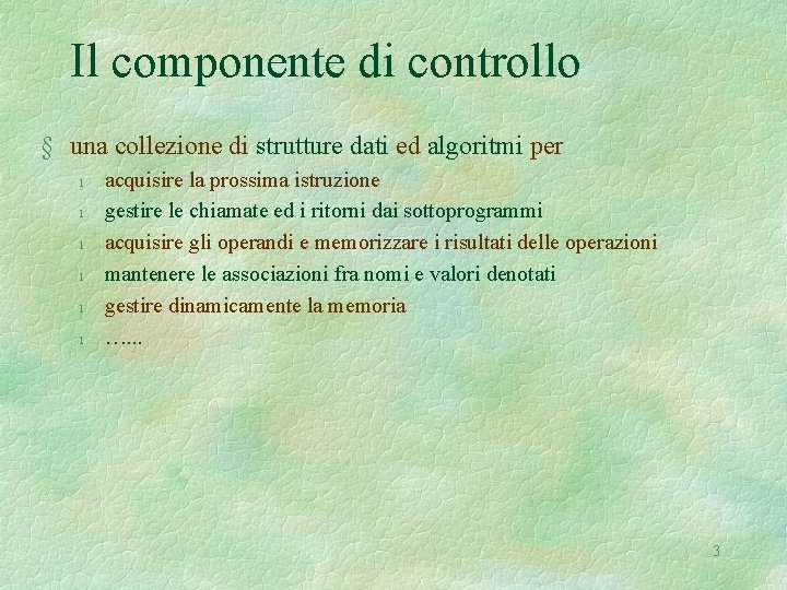 Il componente di controllo § una collezione di strutture dati ed algoritmi per l