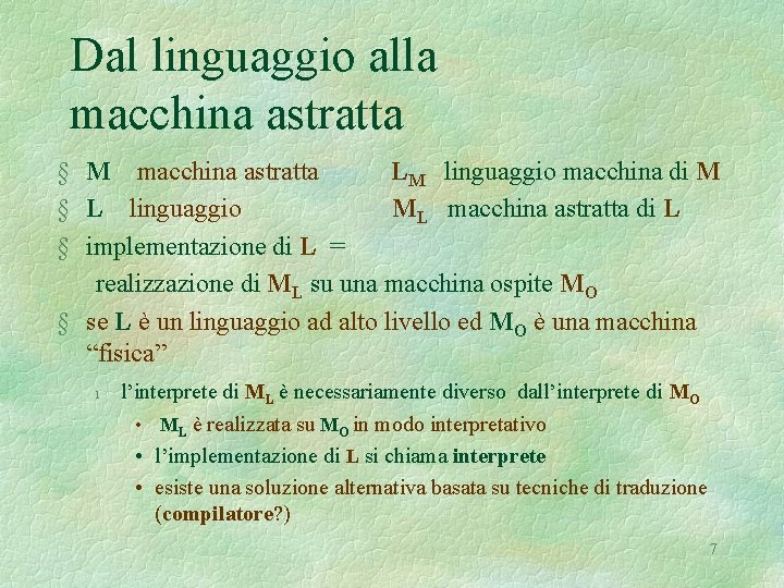 Dal linguaggio alla macchina astratta § M macchina astratta LM linguaggio macchina di M