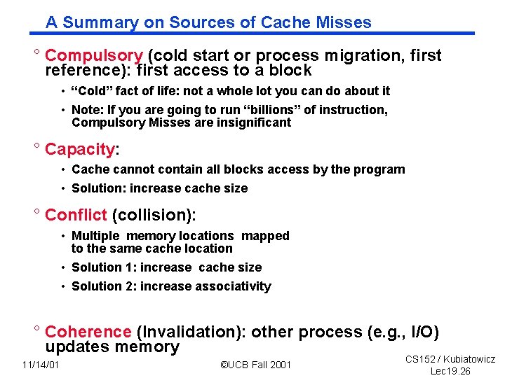 A Summary on Sources of Cache Misses ° Compulsory (cold start or process migration,