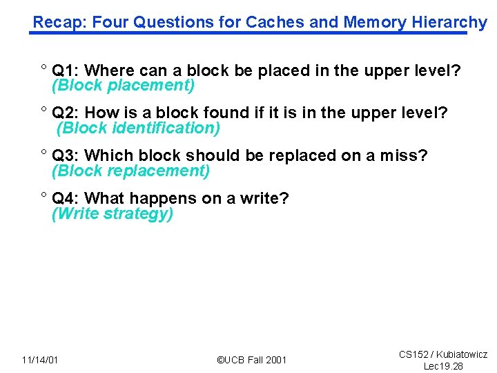 Recap: Four Questions for Caches and Memory Hierarchy ° Q 1: Where can a