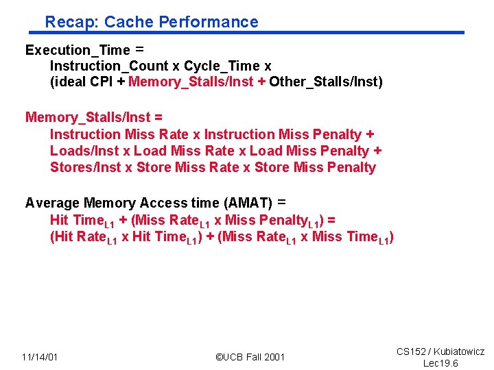 Recap: Cache Performance Execution_Time = Instruction_Count x Cycle_Time x (ideal CPI + Memory_Stalls/Inst +