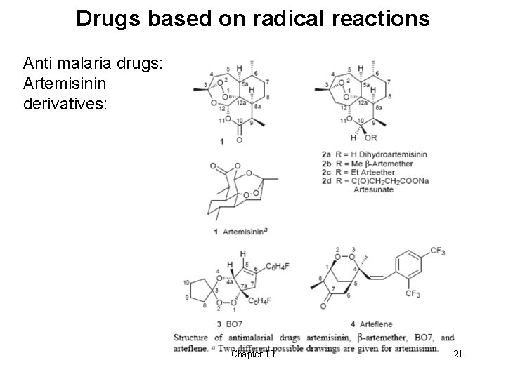 Drugs based on radical reactions Anti malaria drugs: Artemisinin derivatives: Chapter 10 21 