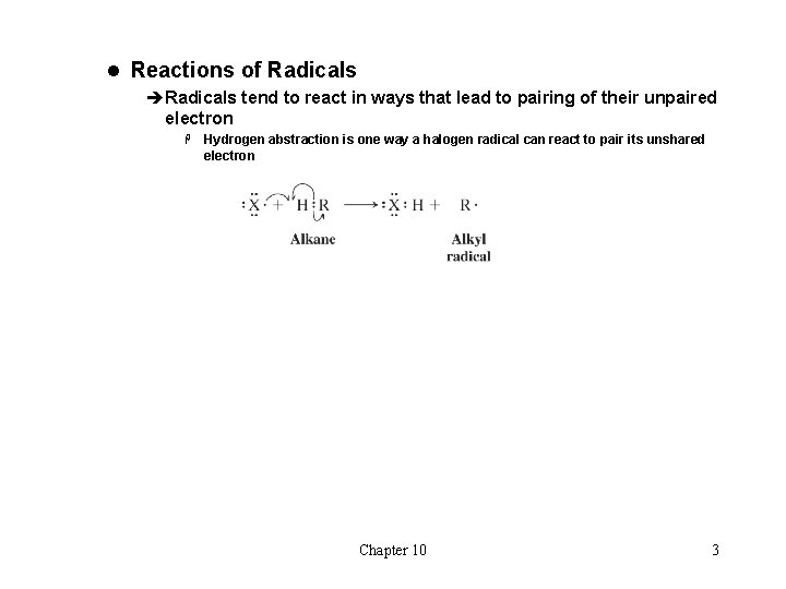 l Reactions of Radicals èRadicals tend to react in ways that lead to pairing