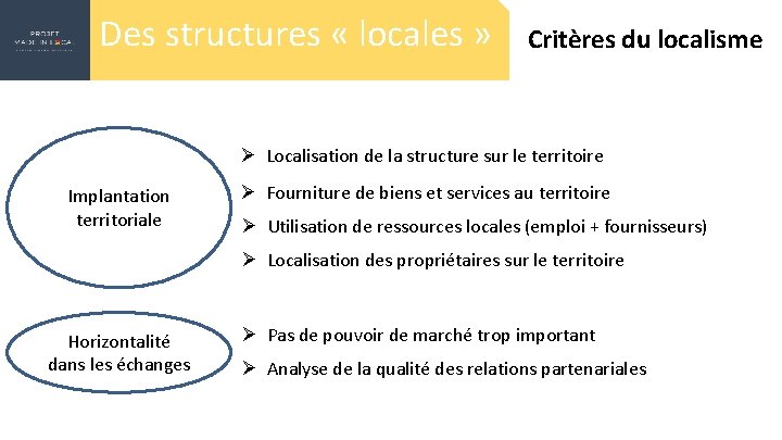 Des structures « locales » Critères du localisme Ø Localisation de la structure sur