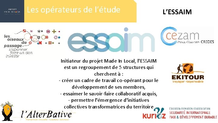 Les opérateurs de l’étude Initiateur du projet Made In Local, l'ESSAIM est un regroupement