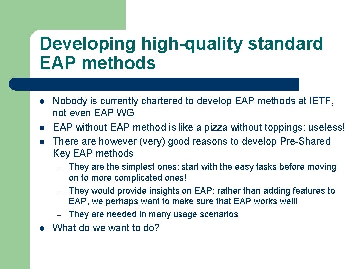 Developing high-quality standard EAP methods l l l Nobody is currently chartered to develop