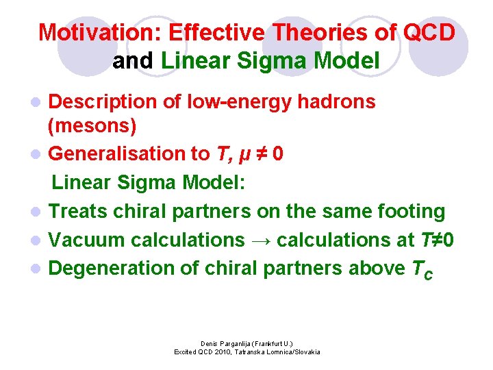 Motivation: Effective Theories of QCD and Linear Sigma Model l l Description of low-energy