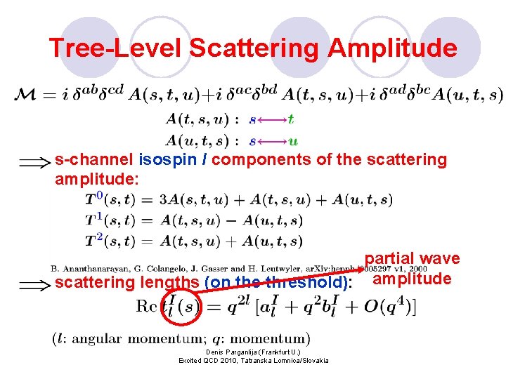Tree-Level Scattering Amplitude s-channel isospin I components of the scattering amplitude: partial wave scattering