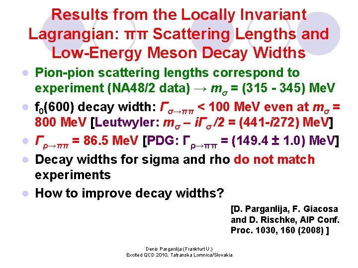 Results from the Locally Invariant Lagrangian: ππ Scattering Lengths and Low-Energy Meson Decay Widths