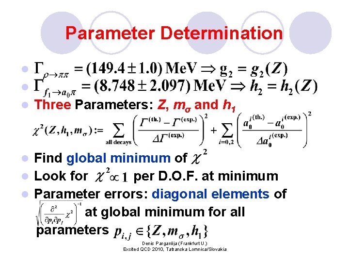 Parameter Determination l k l l Three Parameters: Z, mσ and h 1 Find