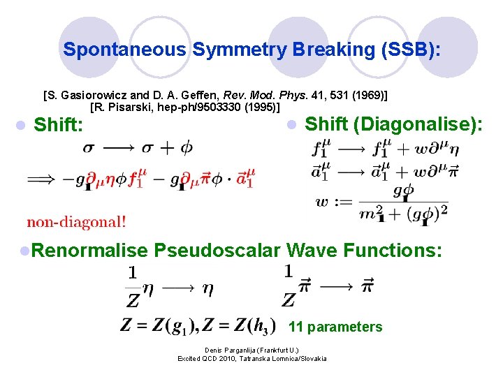 Spontaneous Symmetry Breaking (SSB): [S. Gasiorowicz and D. A. Geffen, Rev. Mod. Phys. 41,