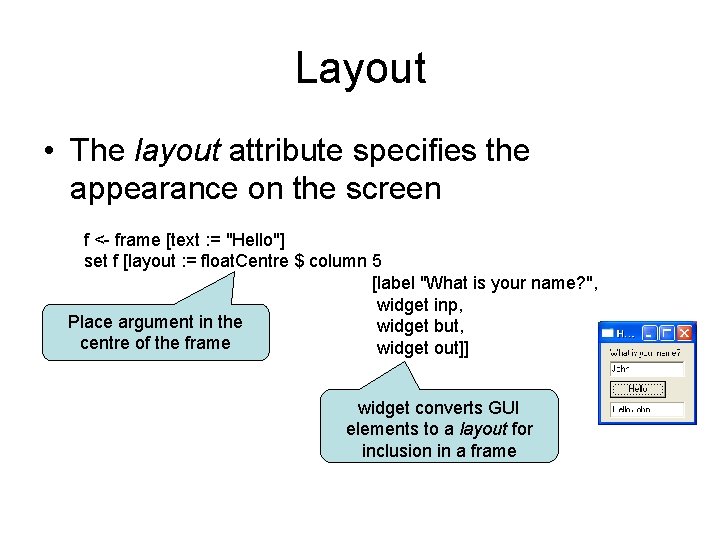 Layout • The layout attribute specifies the appearance on the screen f <- frame