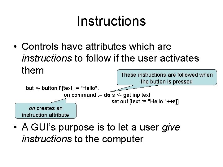 Instructions • Controls have attributes which are instructions to follow if the user activates