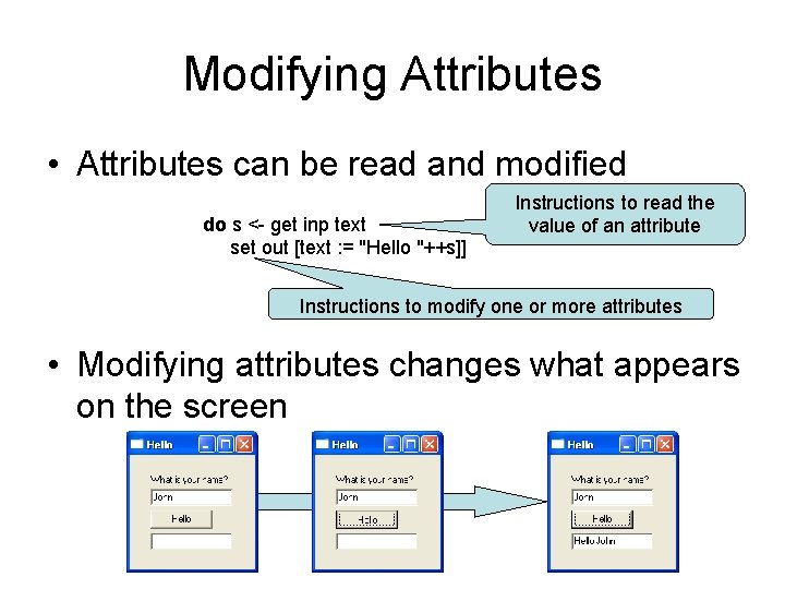 Modifying Attributes • Attributes can be read and modified do s <- get inp