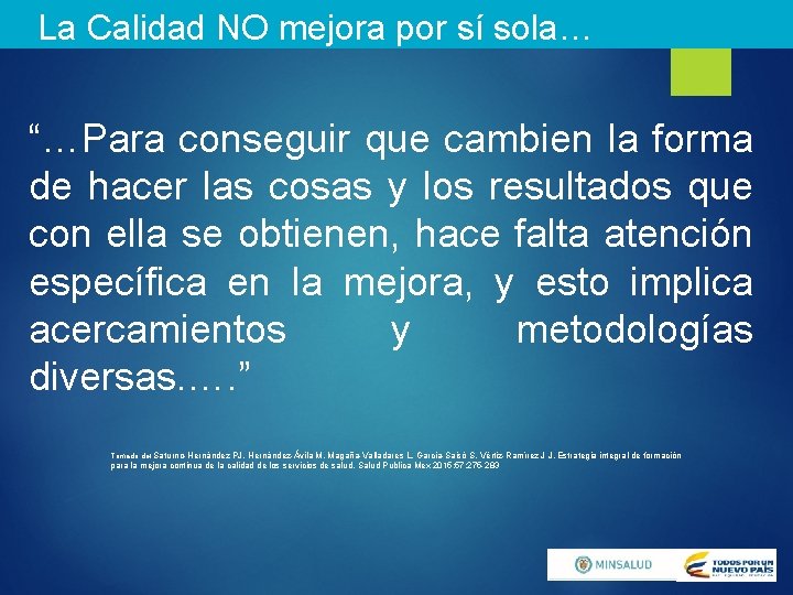 La Calidad NO mejora por sí sola… “…Para conseguir que cambien la forma de