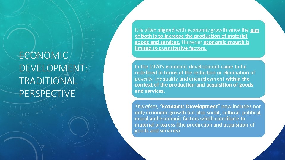 ECONOMIC DEVELOPMENT: TRADITIONAL PERSPECTIVE It is often aligned with economic growth since the aim