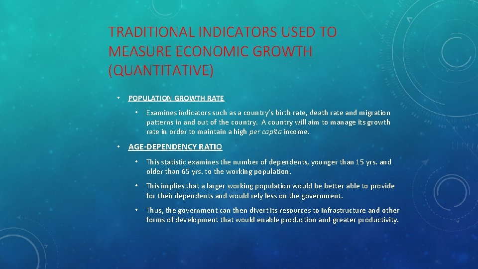 TRADITIONAL INDICATORS USED TO MEASURE ECONOMIC GROWTH (QUANTITATIVE) • POPULATION GROWTH RATE • Examines