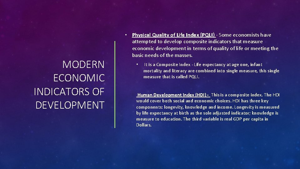 MODERN ECONOMIC INDICATORS OF DEVELOPMENT • Physical Quality of Life Index (PQLI) - Some