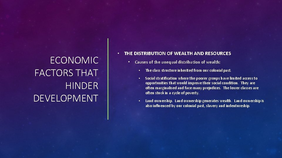 ECONOMIC FACTORS THAT HINDER DEVELOPMENT • THE DISTRIBUTION OF WEALTH AND RESOURCES • Causes