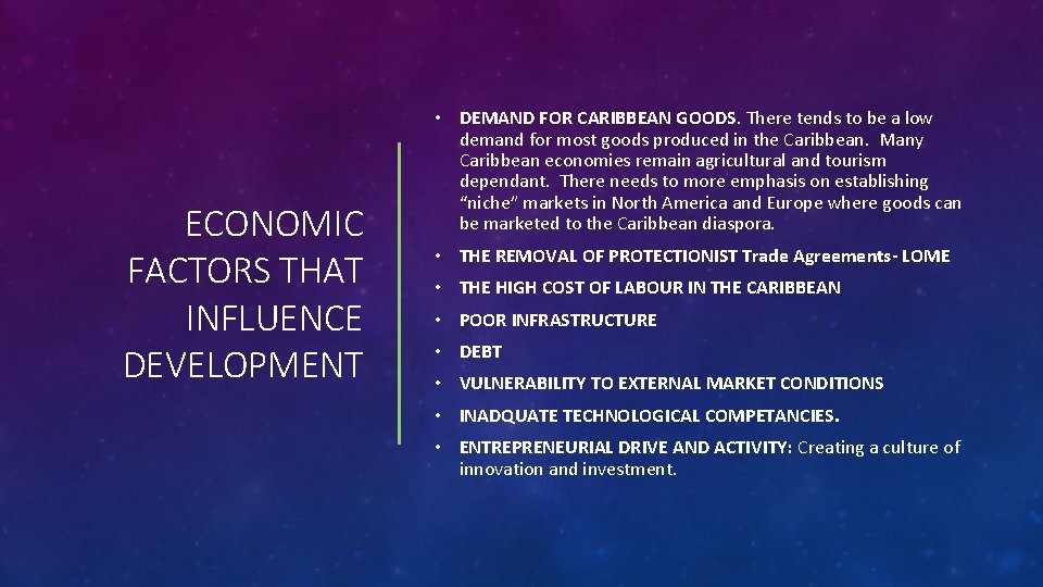 ECONOMIC FACTORS THAT INFLUENCE DEVELOPMENT • DEMAND FOR CARIBBEAN GOODS. There tends to be