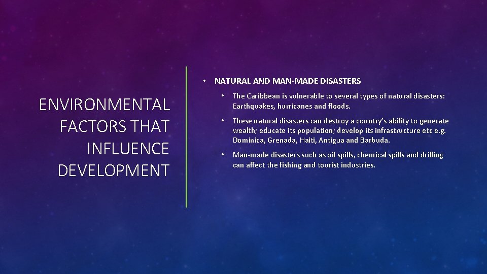  • NATURAL AND MAN-MADE DISASTERS ENVIRONMENTAL FACTORS THAT INFLUENCE DEVELOPMENT • The Caribbean