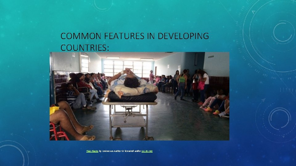 COMMON FEATURES IN DEVELOPING COUNTRIES: LIMITED ACCESS HEALTH CARE This Photo by Unknown Author
