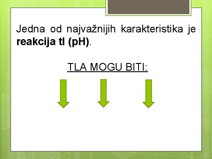 Jedna od najvažnijih karakteristika je reakcija tl (p. H) TLA MOGU BITI: Jedna od najvažnijih karakteristika je reakcija tl (p. H) TLA MOGU BITI: