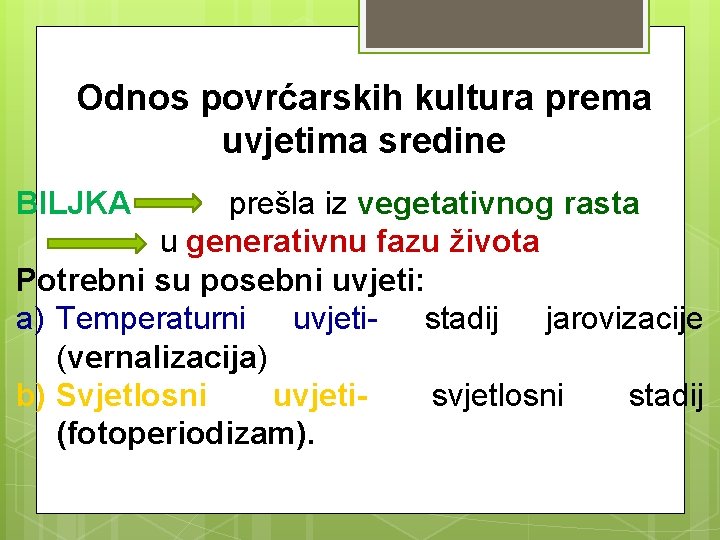 Odnos povrćarskih kultura prema uvjetima sredine BILJKA prešla iz vegetativnog rasta u generativnu fazu