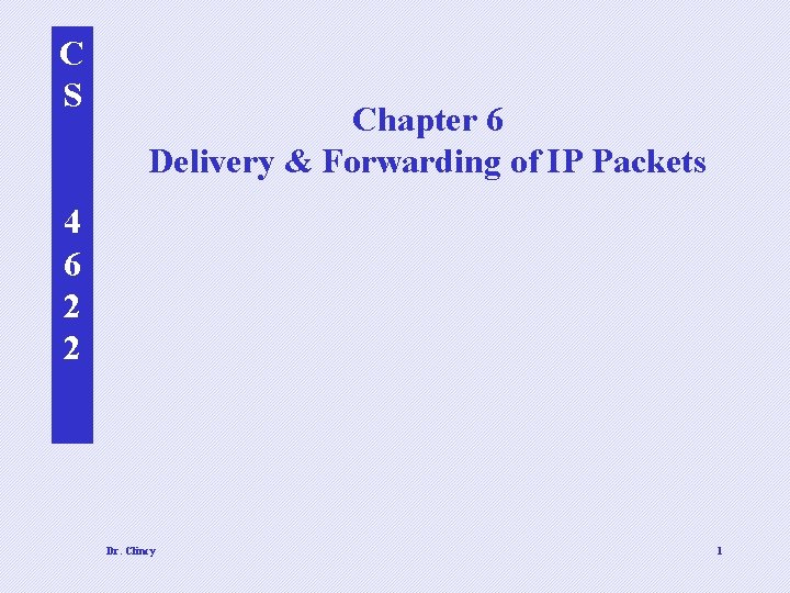 C S Chapter 6 Delivery & Forwarding of IP Packets 4 6 2 2