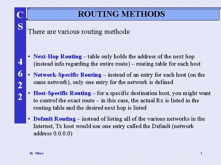 C S 4 6 2 2 ROUTING METHODS There are various routing methods: •