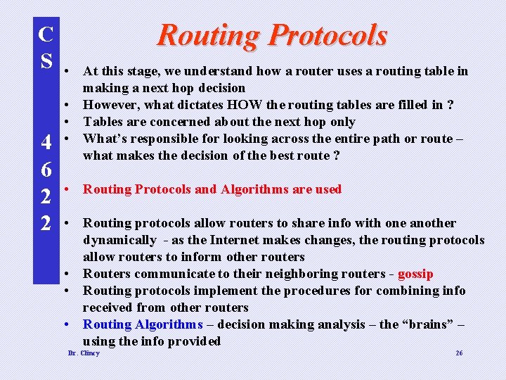 C S 4 6 2 2 Routing Protocols • At this stage, we understand