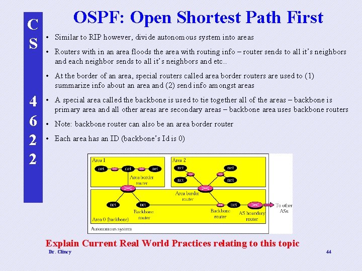 C S OSPF: Open Shortest Path First • Similar to RIP however, divide autonomous
