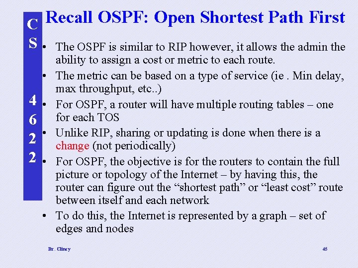 C Recall OSPF: Open Shortest Path First S • The OSPF is similar to